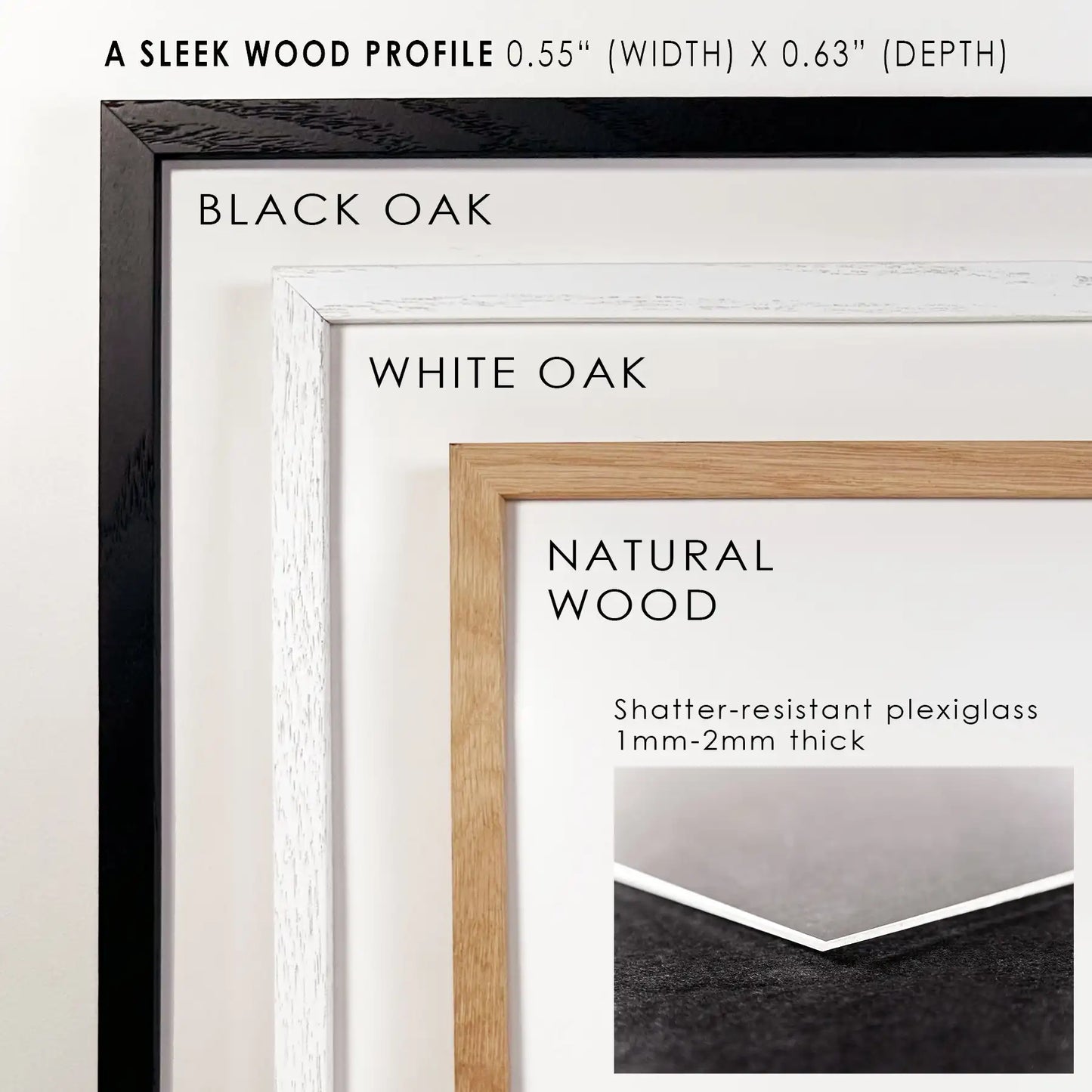 Print Sets Frame Profiles. Black Oak, White Oak, Natural Wood, Plexiglass Front